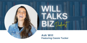 Will Talks Biz Episode 5 Ask Will featuring Cassie Tucker