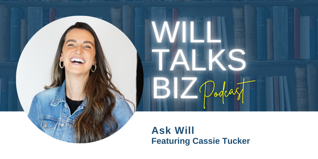 Will Talks Biz Episode 5 Ask Will featuring Cassie Tucker