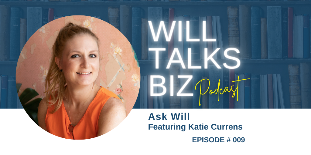Will Talks Biz Episode 9 featuring Katie Currens