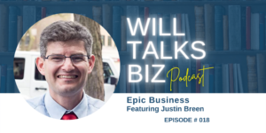 WIll Talks Biz Episode 18 Epic Business Justin Breen