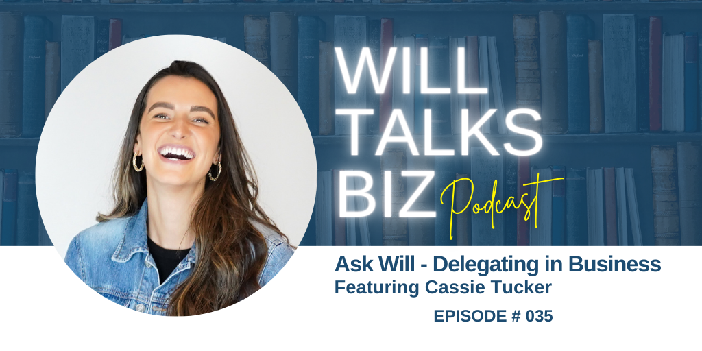 Will Talks Biz Episode 35Ask Will Delegating in Business