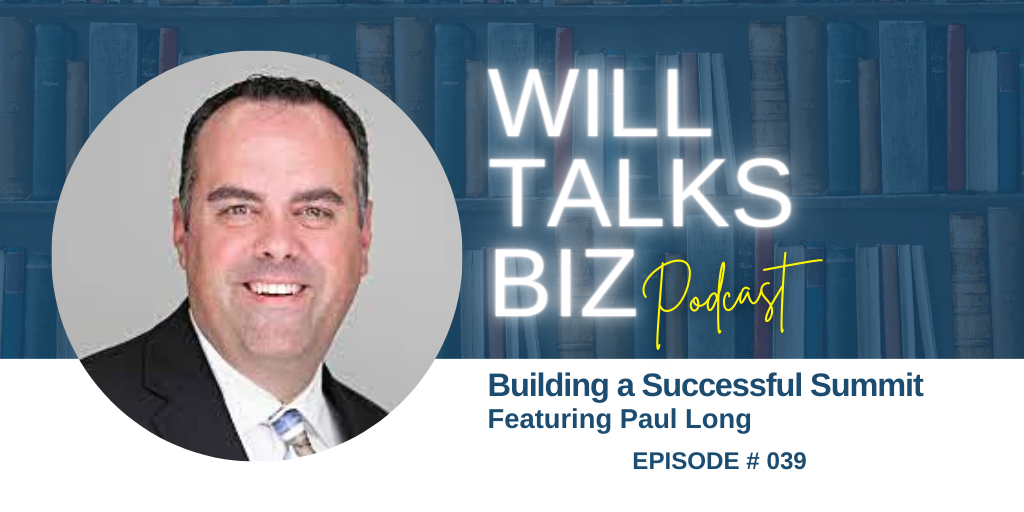 Will Talks Biz Podcast Episode 39 Building a Successful Summit
