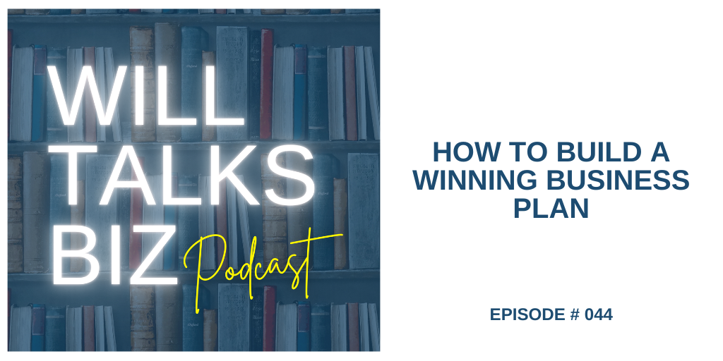 Will Talks Biz Episode 44 How to Build a Winning Business Plan