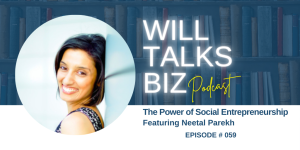 Will Talks Biz Podcast Episode 59 The power of social entrepreneurship