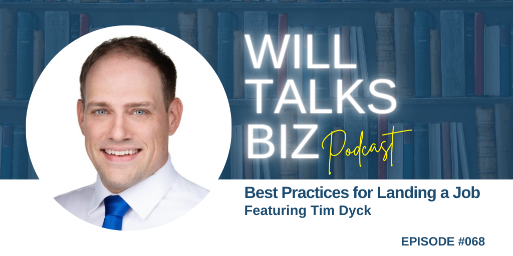 Will Talks Biz Episode 68 Best Practices for Landing a Job