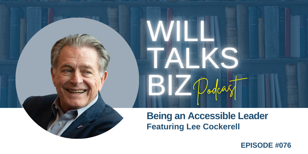 Will Talks Biz podcast Episode 76 Being an Accessible leader