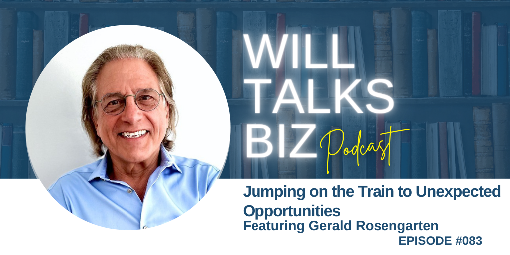 Will Talks Biz Podcast Episode 83 Jumping on the Train to Unexpected Opportunities