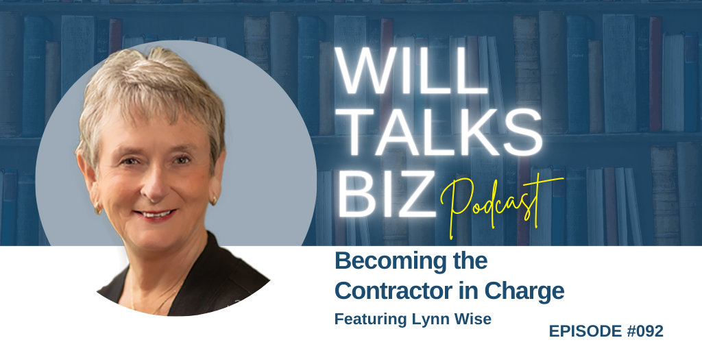 Will Talks Biz ep 92 Becoming the contractor in charge