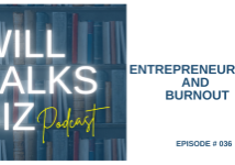 WIll Talks Biz Podcast Episode 36 Entrepreneurship and Burnout