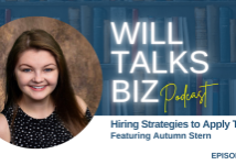 Will Talks Biz Podcast Episode 66 Hiring Strategies to Apply Today